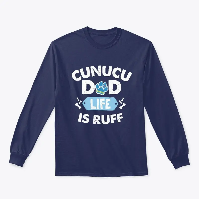 CUNUCU DAD LIFE IS RUFF - White Letters