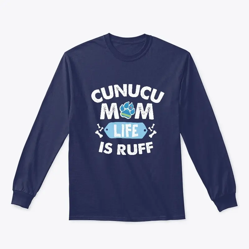 CUNUCU MOM LIFE IS RUFF - White Letters