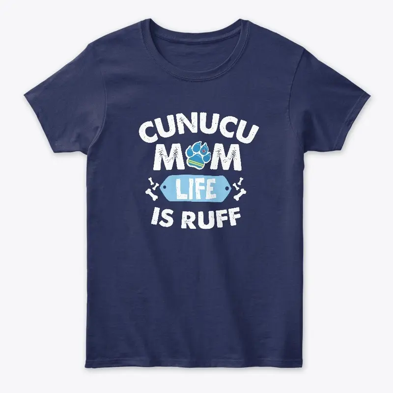 CUNUCU MOM LIFE IS RUFF - White Letters