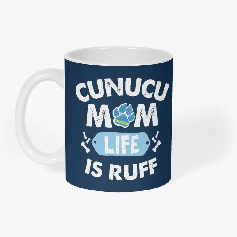 CUNUCU MOM LIFE IS RUFF - White Letters