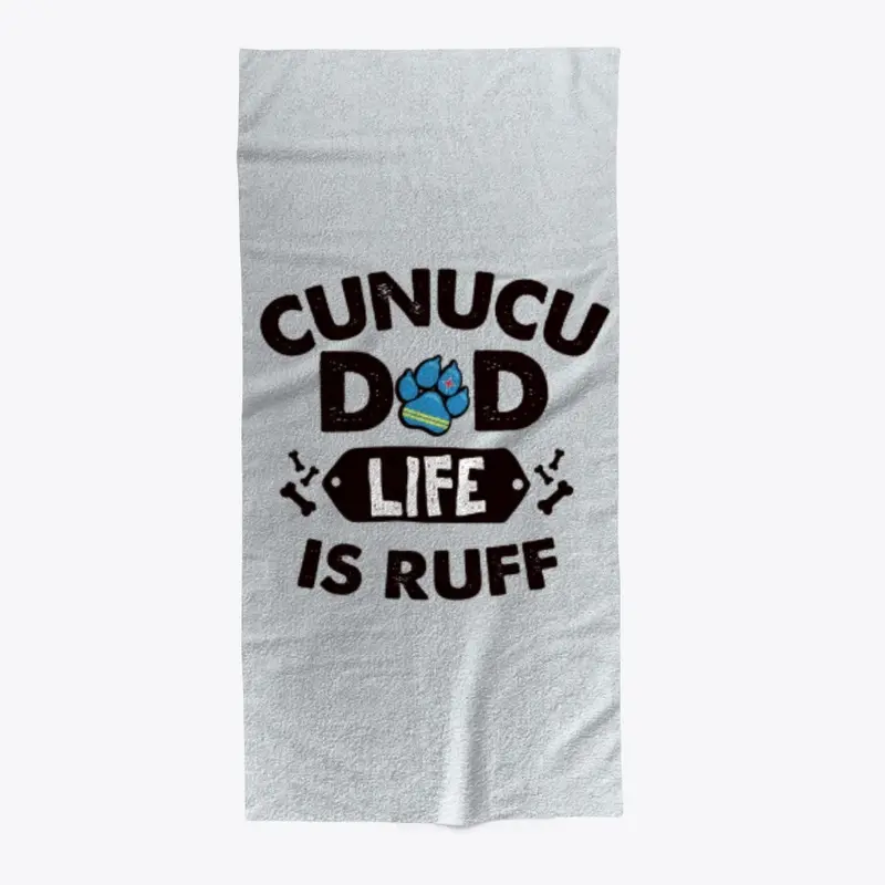 CUNUCU DAD LIFE IS RUFF - Black Letters