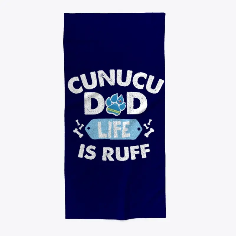 CUNUCU DAD LIFE IS RUFF - White Letters