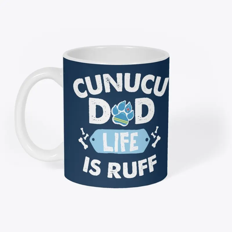 CUNUCU DAD LIFE IS RUFF - White Letters